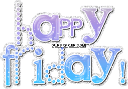 happy friday myspace, friendster, facebook, and hi5 comment graphics