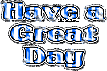 have a great day myspace, friendster, facebook, and hi5 comment graphics
