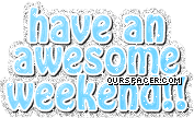 have an awesome weekend blue myspace, friendster, facebook, and hi5 comment graphics