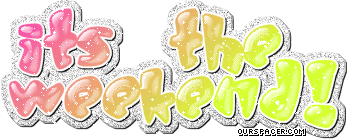 it's the weekend glitter myspace, friendster, facebook, and hi5 comment graphics