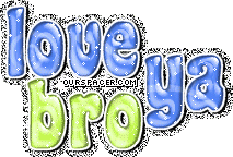 love ya bro myspace, friendster, facebook, and hi5 comment graphics