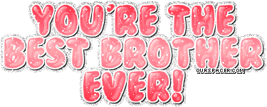 you're the best brother ever 003 myspace, friendster, facebook, and hi5 comment graphics