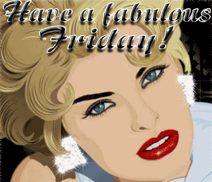 Have a fabulous Friday myspace, friendster, facebook, and hi5 comment graphics