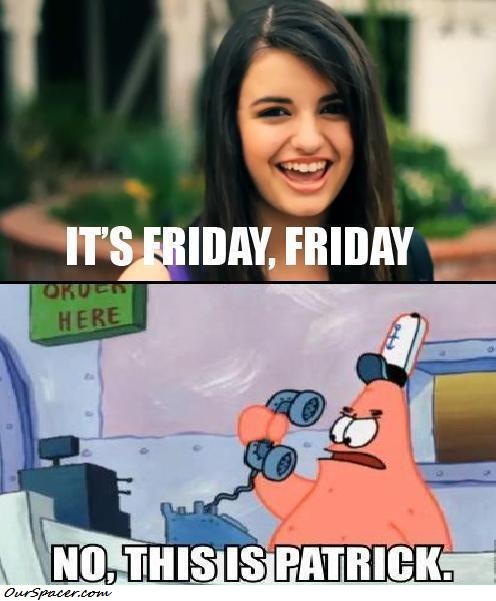 It's Friday Friday, no this is Patrick myspace, friendster, facebook, and hi5 comment graphics