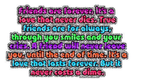 Friends are forever, it's a love that never dies myspace, friendster, facebook, and hi5 comment graphics