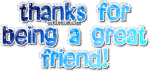 Thanks for being a great friend myspace, friendster, facebook, and hi5 comment graphics