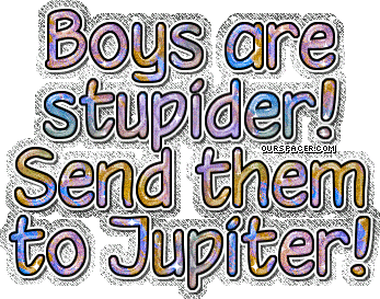 boys are stupider send them to jupiter myspace, friendster, facebook, and hi5 comment graphics