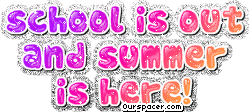 school is out and summer is here excitement myspace, friendster, facebook, and hi5 comment graphics
