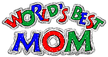 world's best mom myspace, friendster, facebook, and hi5 comment graphics