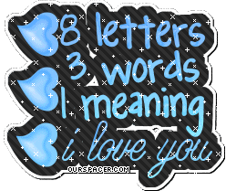 8 letters 3 words 1 meaning i love you myspace, friendster, facebook, and hi5 comment graphics