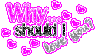 why should i love you myspace, friendster, facebook, and hi5 comment graphics
