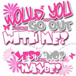 would you go out with me yes no maybe graphics