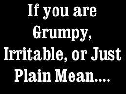 If you are grumpy, irritable, or just plain mean, I understand, it's Monday graphics
